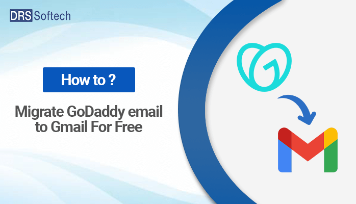 How to Migrate GoDaddy email to Gmail?